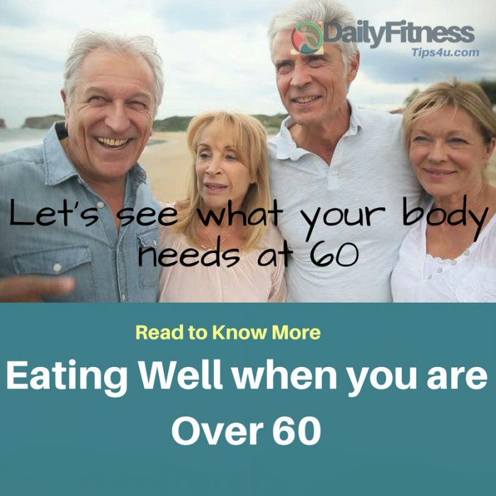 Let’s see what your body needs at 60 above