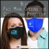 Best Face Mask Options for Coronavirus Protection