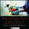 How to Clean Your Groceries During the COVID-19 Outbreak