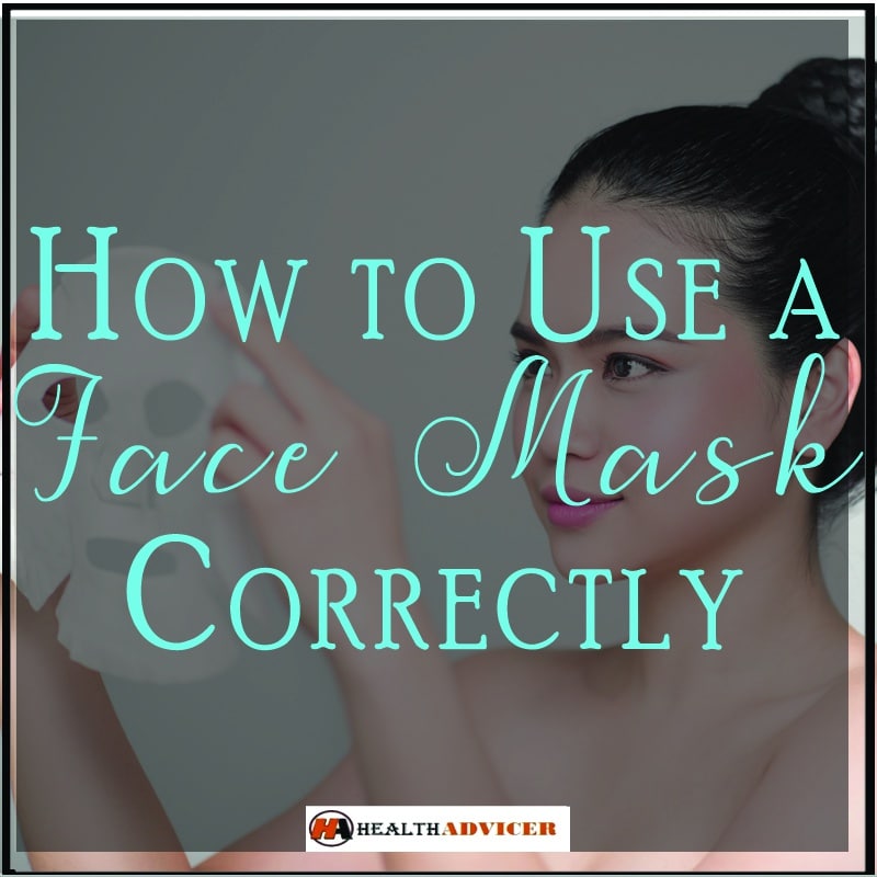 How To Use A Face Mask Correctly